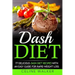 Dash Diet: 77 Delicious Dash Diet Recipes with an Easy Guide for Rapid Weight Loss