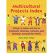 Multicultural Projects Index: Things to Make and Do to Celebrate Festivals, Cultures, and Holidays Around the World