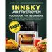Innsky Air Fryer Oven Cookbook for Beginners: 1000-Day Quick，Healthy and Crispy INNSKY Air Fryer Oven Recipes on a Budget That Anyone Can Cook