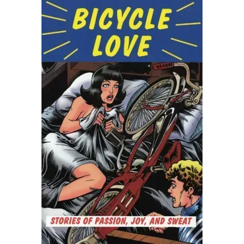 Bicycle Love: Stories of Passion, Joy, and Sweat
