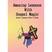 Amazing Lessons With Gospel Magic: Object Lessons With A Twist