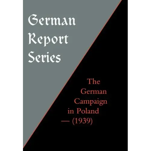 German Report Series: The German Campaign in Poland (1939)