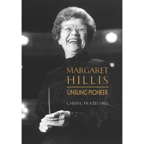 Margaret Hillis: Unsung Pioneer
