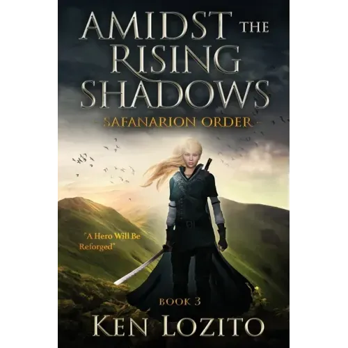 Amidst the Rising Shadows: Book 3 of the Safanarion Order