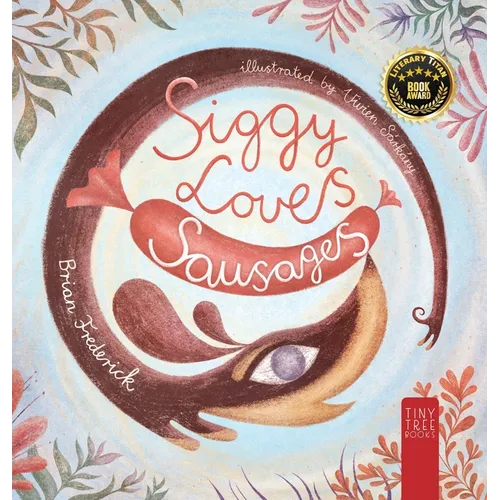 Siggy Loves Sausages: A Fun-filled Story for Children Aged 5 to 7 About Keeping Promises and Sausage Dogs