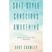 Soft-Style Conscious Awakening: A Being This-Here-Now Playbook