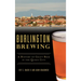 Burlington Brewing: A History of Craft Beer in the Queen City