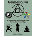 Hermeticism: Its Relevance to the Teachings of the Warrior, Scholar and Sage