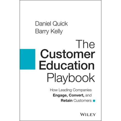 The Customer Education Playbook: How Leading Companies Engage, Convert, and Retain Customers