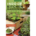 Indoor Kitchen Gardening: Turn Your Home Into a Year-Round Vegetable Garden - Microgreens - Sprouts - Herbs - Mushrooms - Tomatoes, Peppers & More