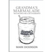 Grandma's Marmalade: True Recipes for a Life in Harmony
