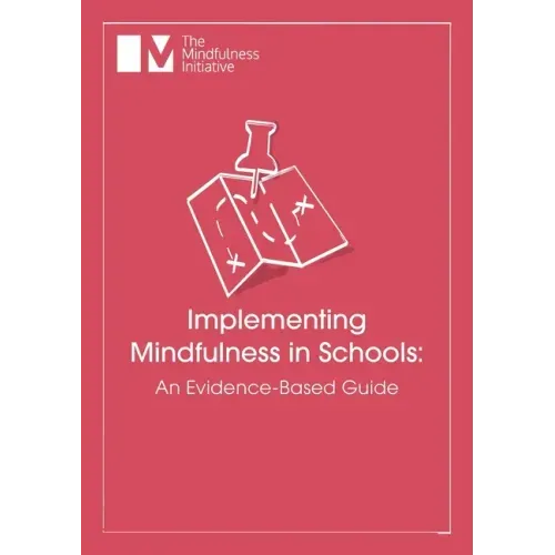 Implementing Mindfulness in Schools: An Evidence-Based Guide