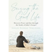 Seizing the Good Life: Discover Peace and Joy Through the Study of John's Gospel