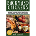 Backyard Chickens: The Essential Backyard Chickens Guide for Beginners: Choosing the Right Breed, Raising Chickens, Feeding, Care, and Troubleshooting
