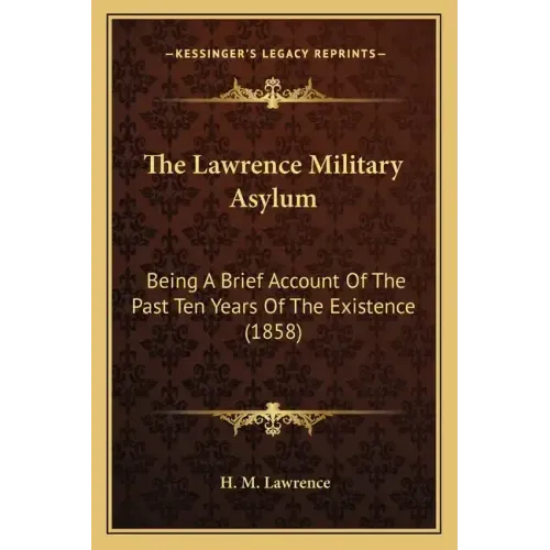 The Lawrence Military Asylum: Being A Brief Account Of The Past Ten Years Of The Existence (1858)