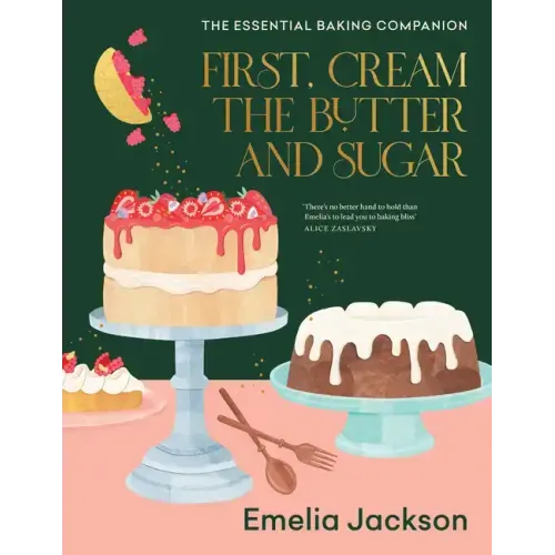 First, Cream the Butter and Sugar: The Essential Baking Companion
