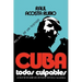 Cuba: Todos Culpables (Lo Que No Se Sabe del Dictador Batista y Su Epoca - Relato de Un Testigo)