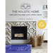 The Holistic Home: Feng Shui for Mind, Body, Spirit, Space