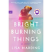 Bright Burning Things