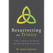 Resurrecting the Trinity: A Plea to Recover the Wonder and Meaning of the Triune God