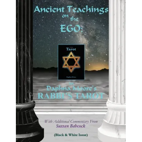 Ancient Teachings on the EGO: in Daphna Moore's RABBI'S TAROT (Black & White issue)