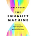 The Equality Machine: Harnessing Digital Technology for a Brighter, More Inclusive Future