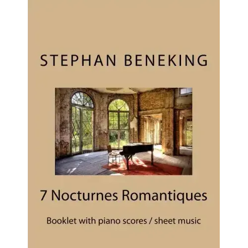 Stephan Beneking: 7 Nocturnes Romantiques: Beneking: Booklet with piano scores / sheet music of 7 new Classical Nocturnes Romantiques