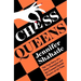 Chess Queens: The True Story of a Chess Champion and the Greatest Female Players of All Time