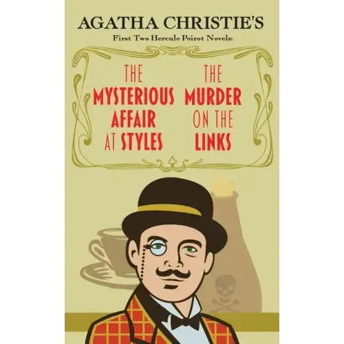 The Mysterious Affair at Styles and the Murder on the Links: Agatha Christie's First Two Hercule Poirot Novels