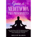 Guía de Meditación para Principiantes: Una Guía Paso a Paso de Meditación para Mejorar los Niveles de Salud Mental y Física, Relajación y Energía (Edi