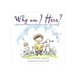 Why Am I Here?: A Story about Becoming The-Best-Version-Of-Yourself!