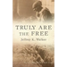 Truly Are the Free