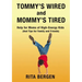 Tommy's Wired and Mommy's Tired: Help for Moms of High-Energy Kids (and Tips for Family and Friends)