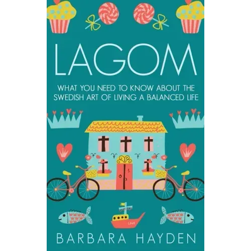 Lagom: What You Need to Know About the Swedish Art of Living a Balanced Life