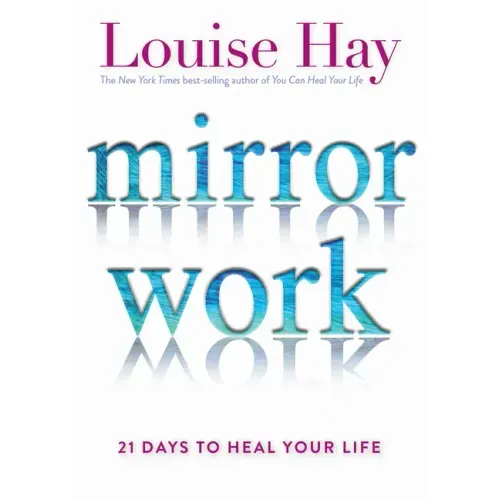 Mirror Work: 21 Days to Heal Your Life
