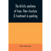 The artistic anatomy of trees, their structure & treatment in painting