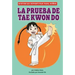 La Prueba de Taekwondo