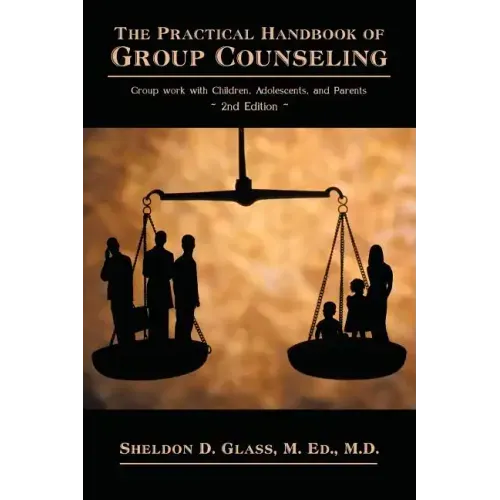 The Practical Handbook of Group Counseling: Group Work with Children, Adolescents, and Parents