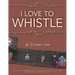 I Love To Whistle