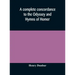 A complete concordance to the Odyssey and Hymns of Homer, to which is added a concordance to the parallel passages in the Iliad, Odyssey, and Hymns