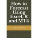 How to Forecast Using Excel, R and MT4