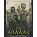 The Arawak: The History and Legacy of the Indigenous Natives in South America and the Caribbean
