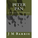 Peter Pan: (J M Barrie Classics Collection)