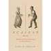 Against Sex: Identities of Sexual Restraint in Early America