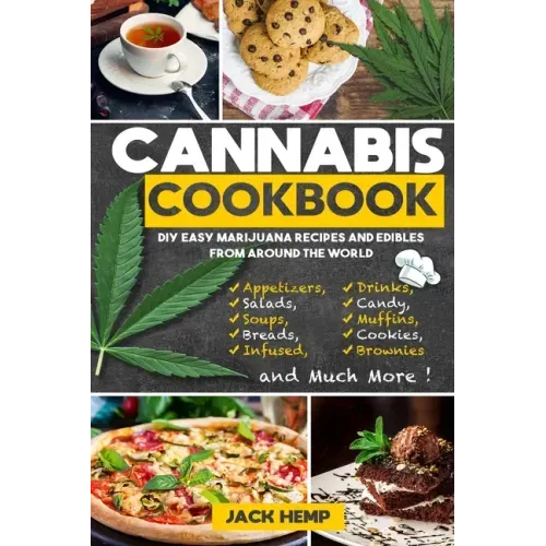 Cannabis Cookbook: DIY Easy Marijuana Recipes and Edibles from Around the World