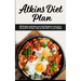 Atkins Diet Plan: 200 Recipes meal plan, Low-Carb Recipes to Loss Up to 20 pound in 30 days ( Step by Step Way to Loss Weight)