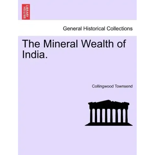 The Mineral Wealth of India.