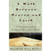 A Walk Between Heaven and Earth: A Personal Journal on Writing and the Creative Process