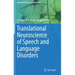 Translational Neuroscience of Speech and Language Disorders
