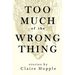 Too Much of the Wrong Thing